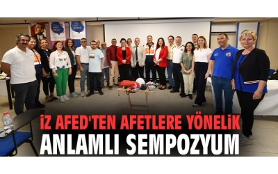 İZ AFED'ten Afetlere yönelik anlamlı sempozyum