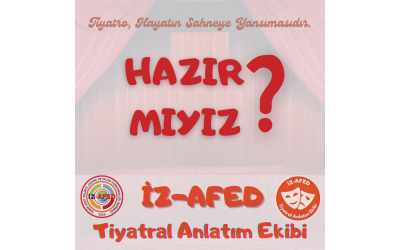İZ-AFED Tiyatral Anlatım Ekibine, "Hazır mıyız?" Oyunu 