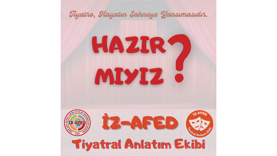 İZ-AFED Tiyatral Anlatım Ekibine, "Hazır mıyız?" Oyunu 